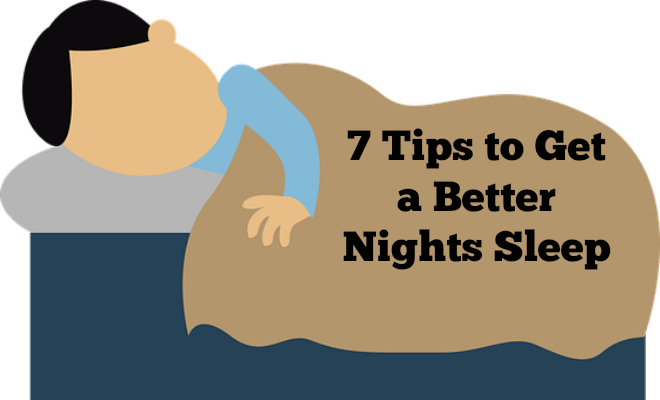 7 ways to Get a Better Nights Sleep